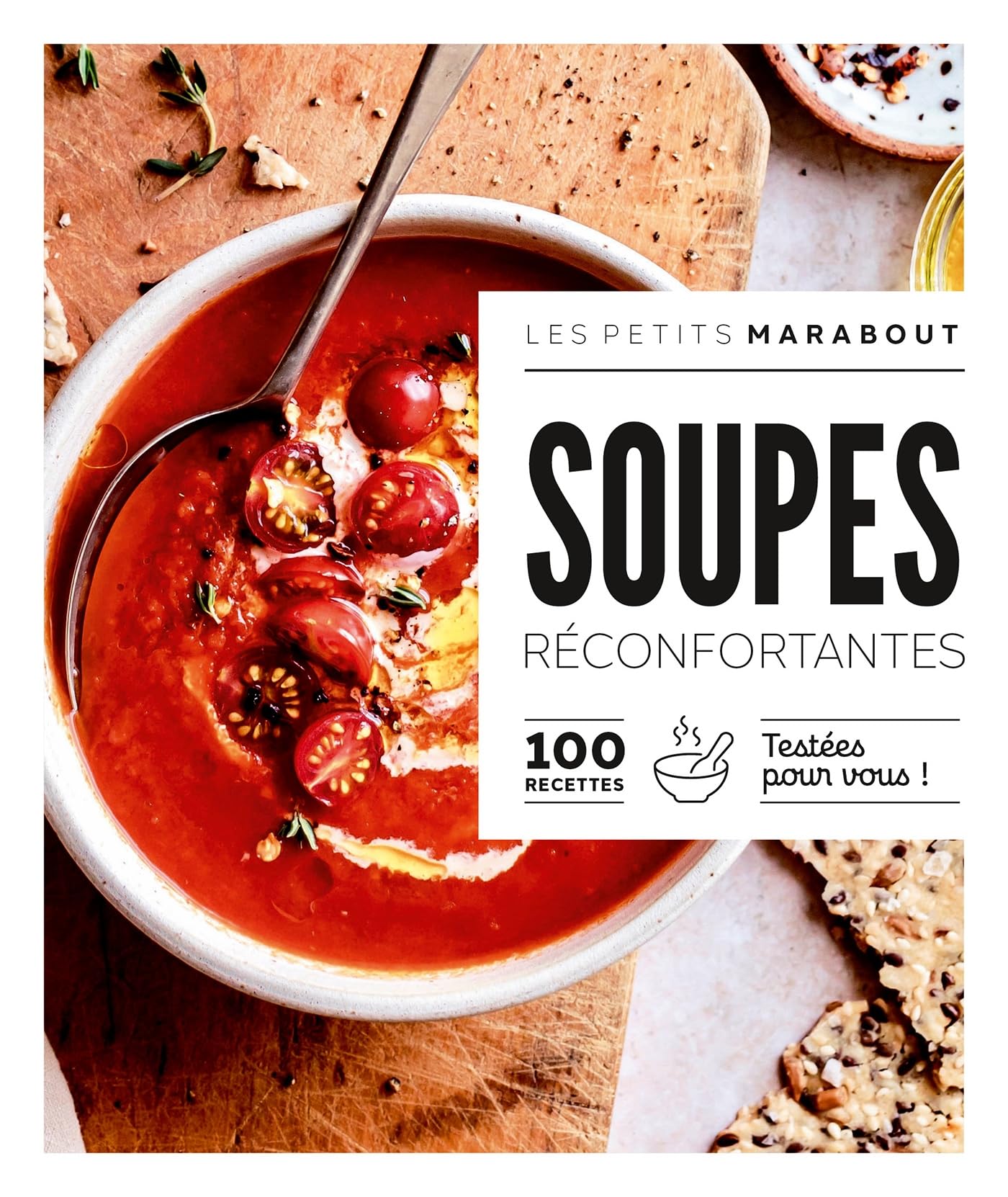 Soupes réconfortantes: 100 recettes testées pour vous !: 31645