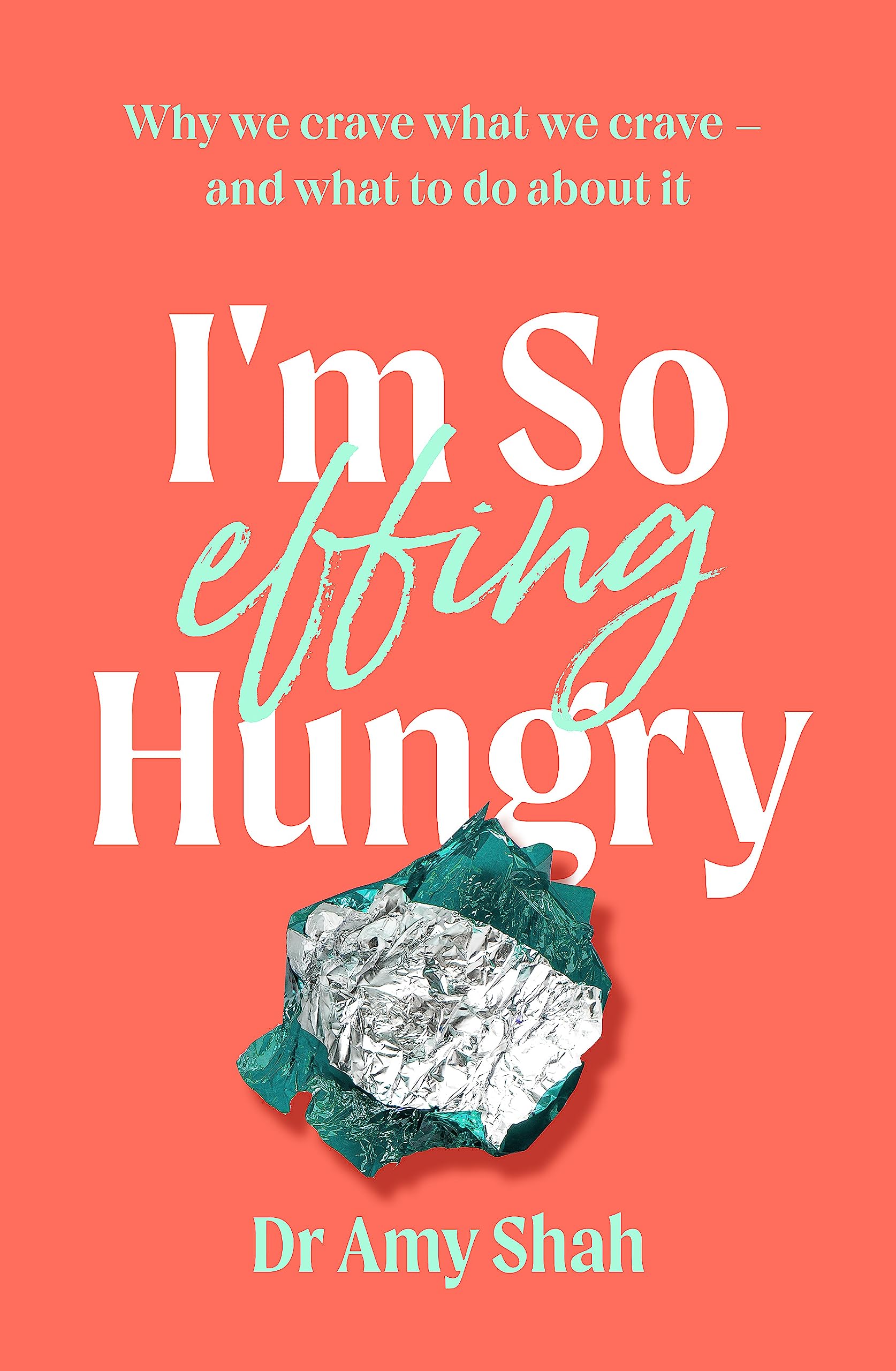 I'm So Effing Hungry by Dr Amy Shah (Paperback Book)