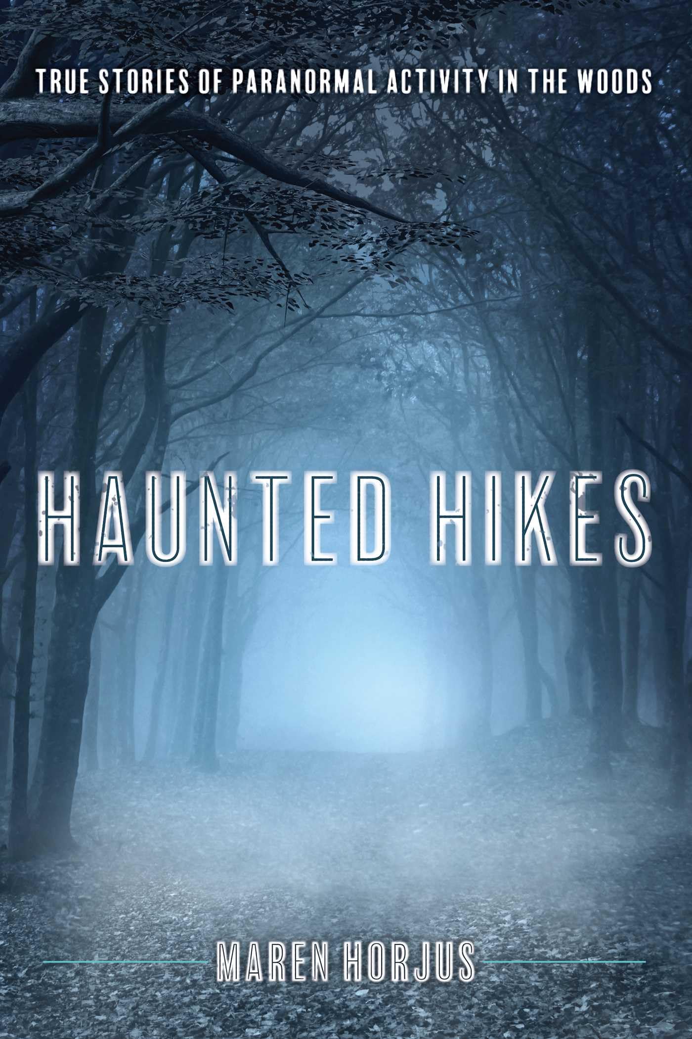 Buy Haunted Hikes: Real Life Stories of Paranormal Activity in the Woods — BookShops.in