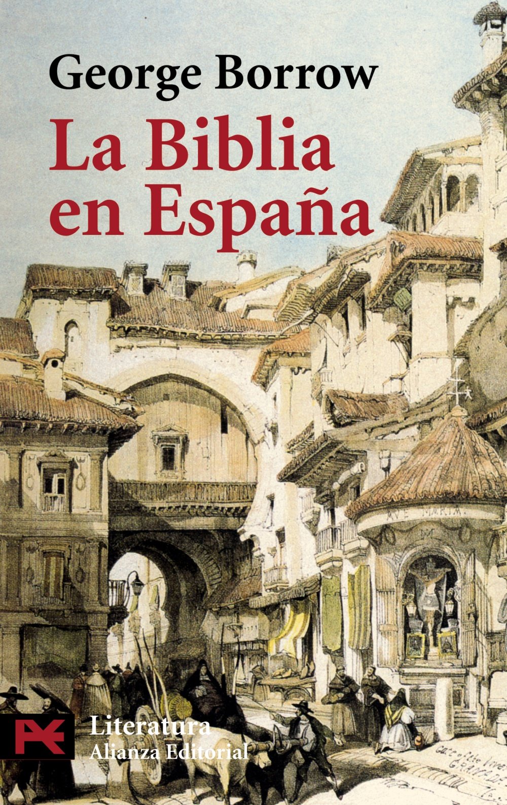 La Biblia en España: Viajes, aventuras y prisiones de un inglés en su intento de difundir las Escrituras por la Península