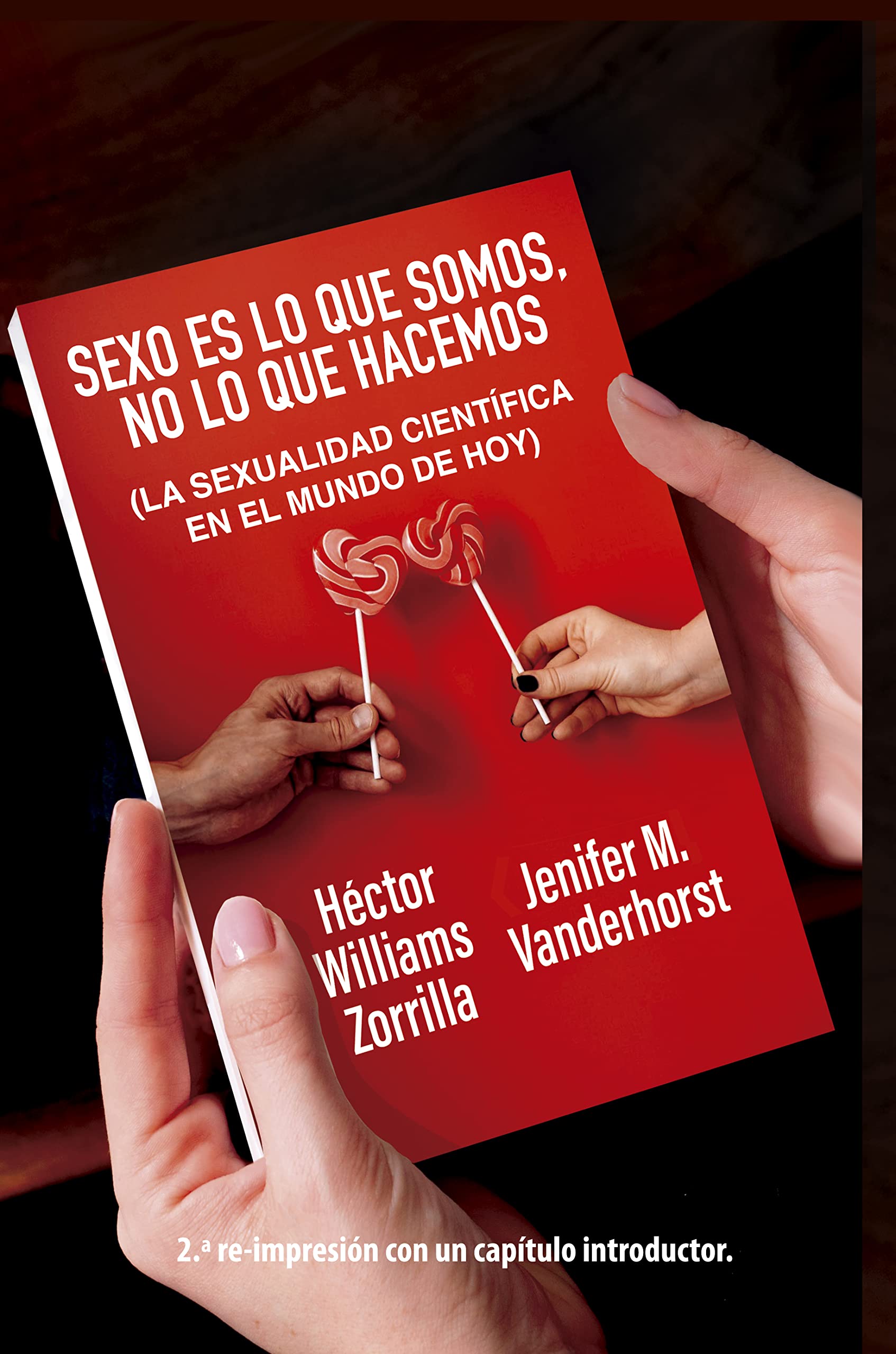 Sexo es lo que somos, no lo que hacemos: La sexualidad científica en el mundo de hoy (Spanish Edition)