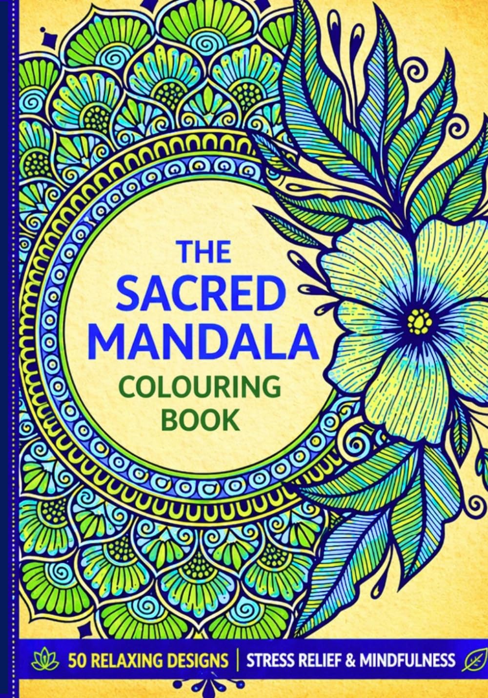 THE SACRED MANDALA: 50 Relaxing Mandala Designs for Kids, Teens & Adults | Stress Relief, Mindfulness, Focus & Creativity