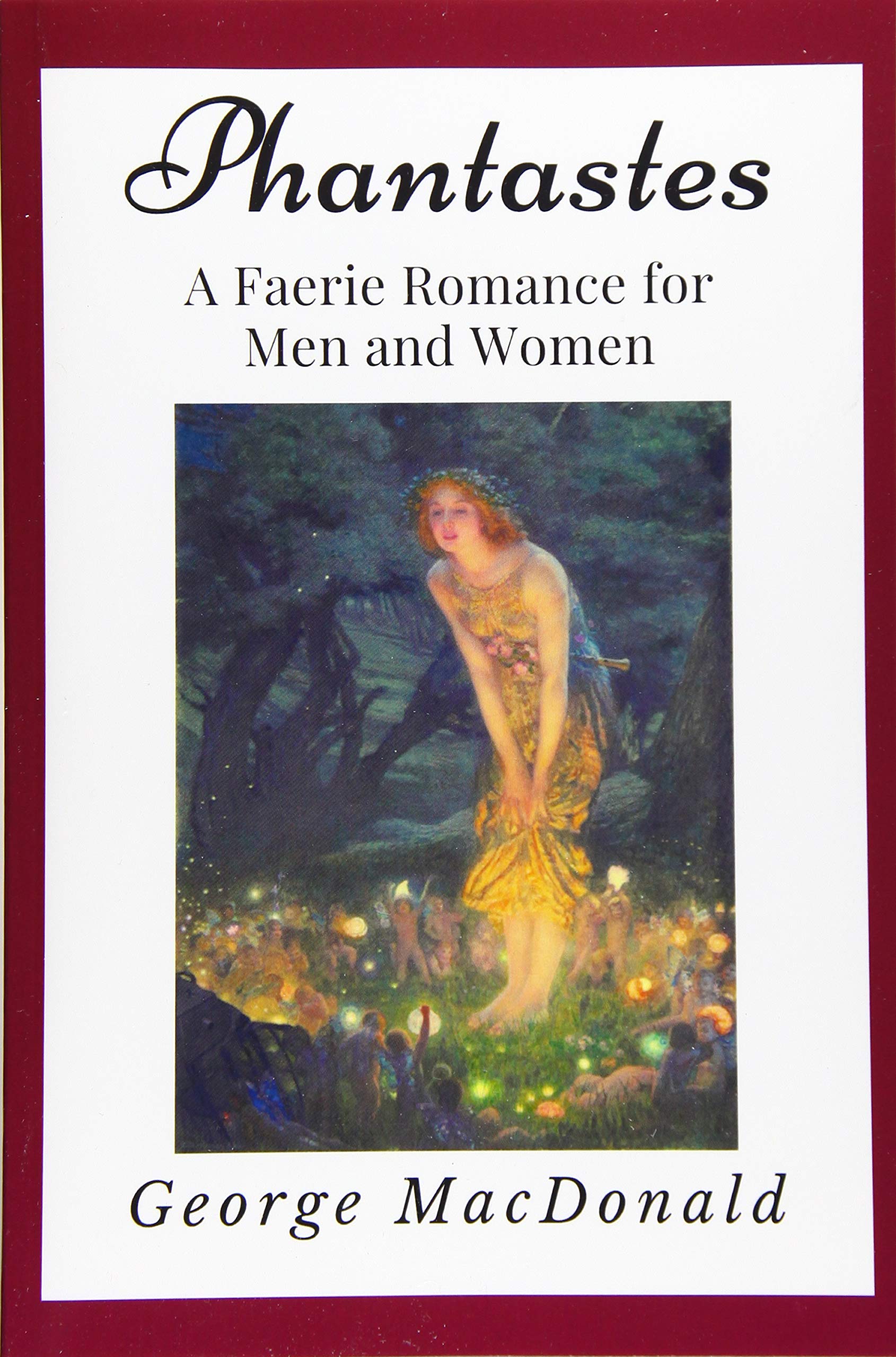 Phantastes: A Faerie Romance for Men and Women (Annotated): Illustrated | Newer Edition of the Original 1905 Publication