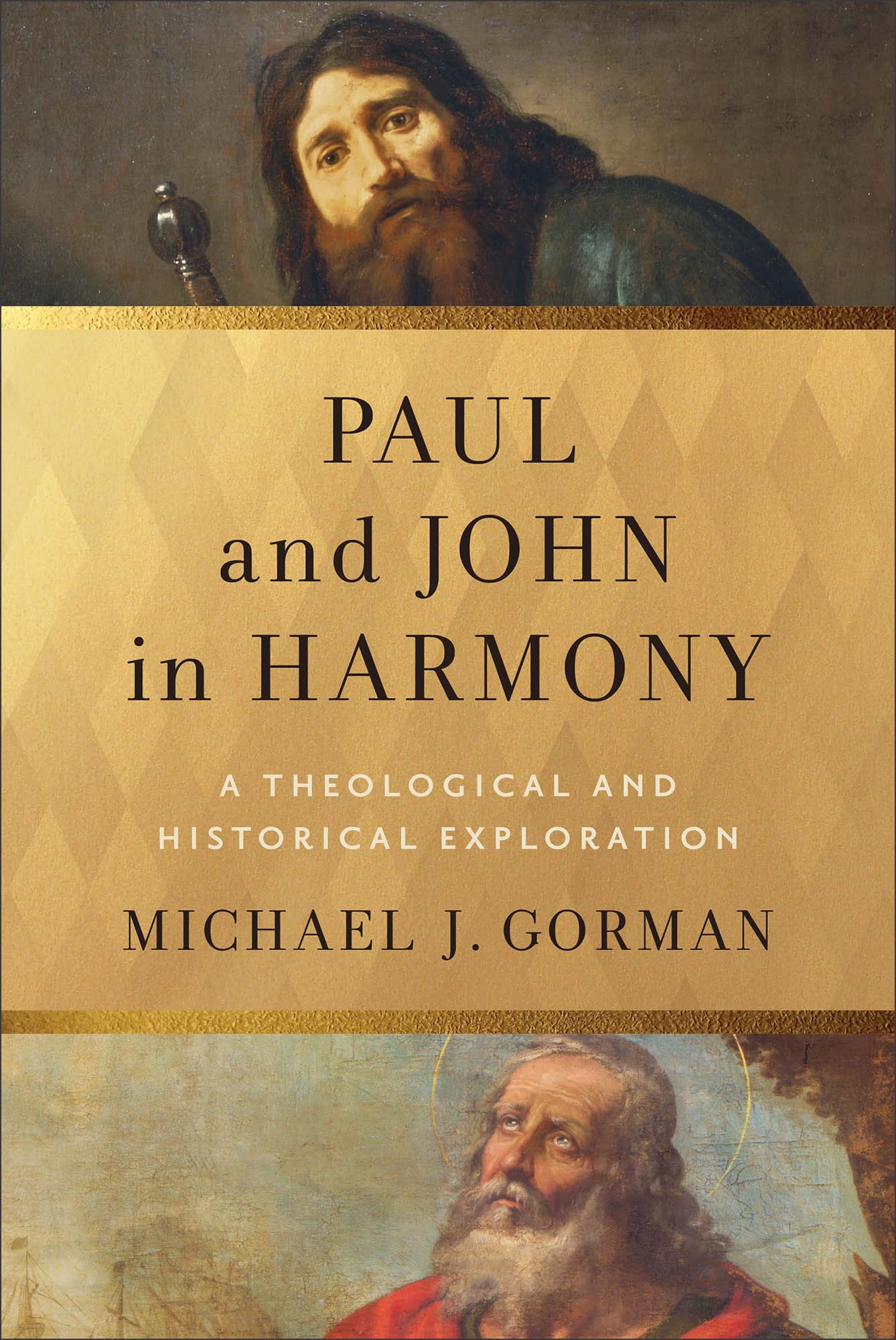 Paul and John in Harmony: A Theological and Historical Exploration (Theological Explorations for the Church Catholic)