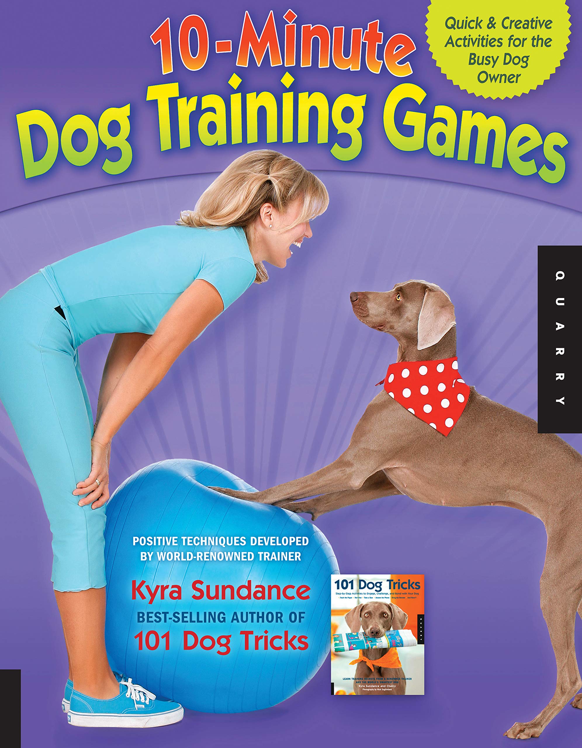 10-Minute Dog Training Games: Quick & Creative Activities for the Busy Dog Owner (4) (Dog Tricks and Training)