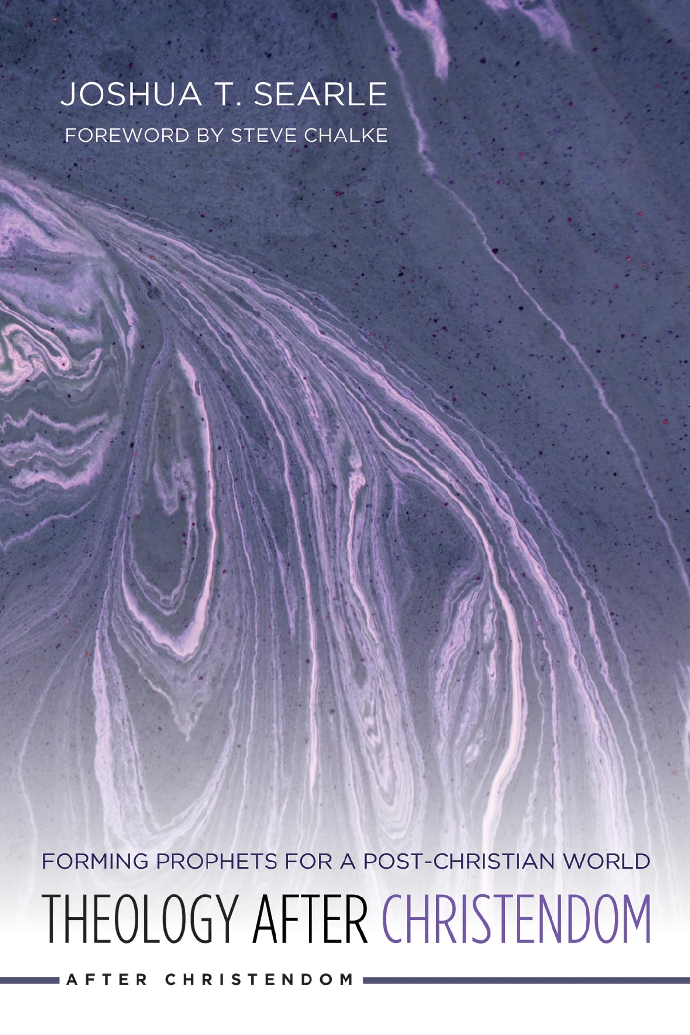 Theology After Christendom: Forming Prophets for a Post-Christian World