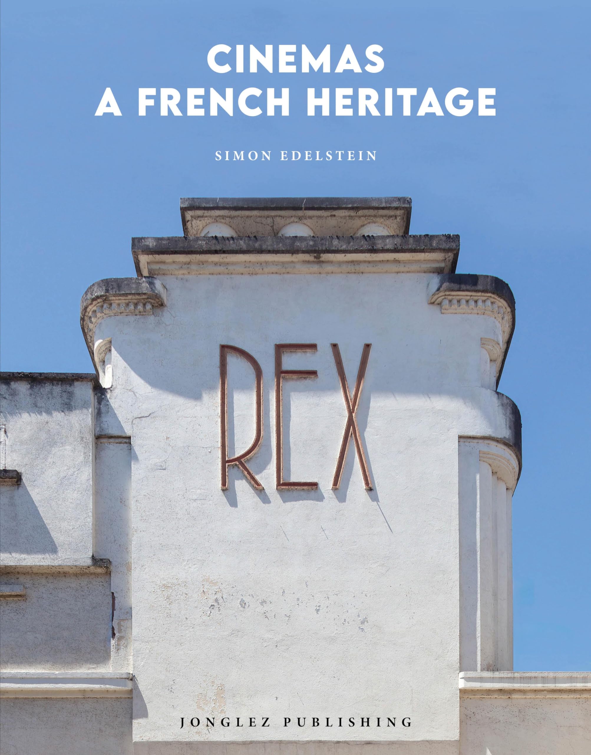 Cinemas: A French Heritage (Jonglez Photo Books) (Jonglez Photographic Journeys)