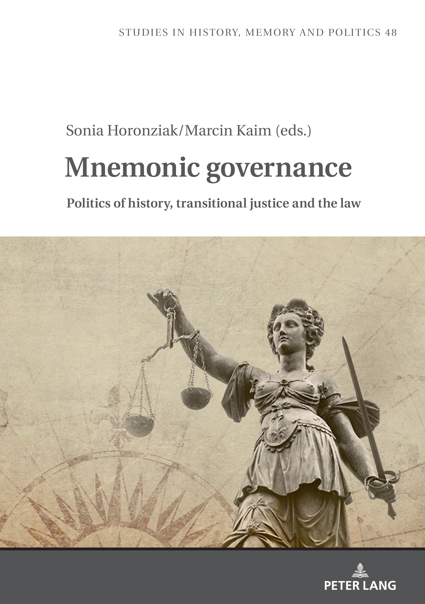 Mnemonic Governance: Politics of History, Transitional Justice and the Law: 48 (Studies in History, Memory and Politics)