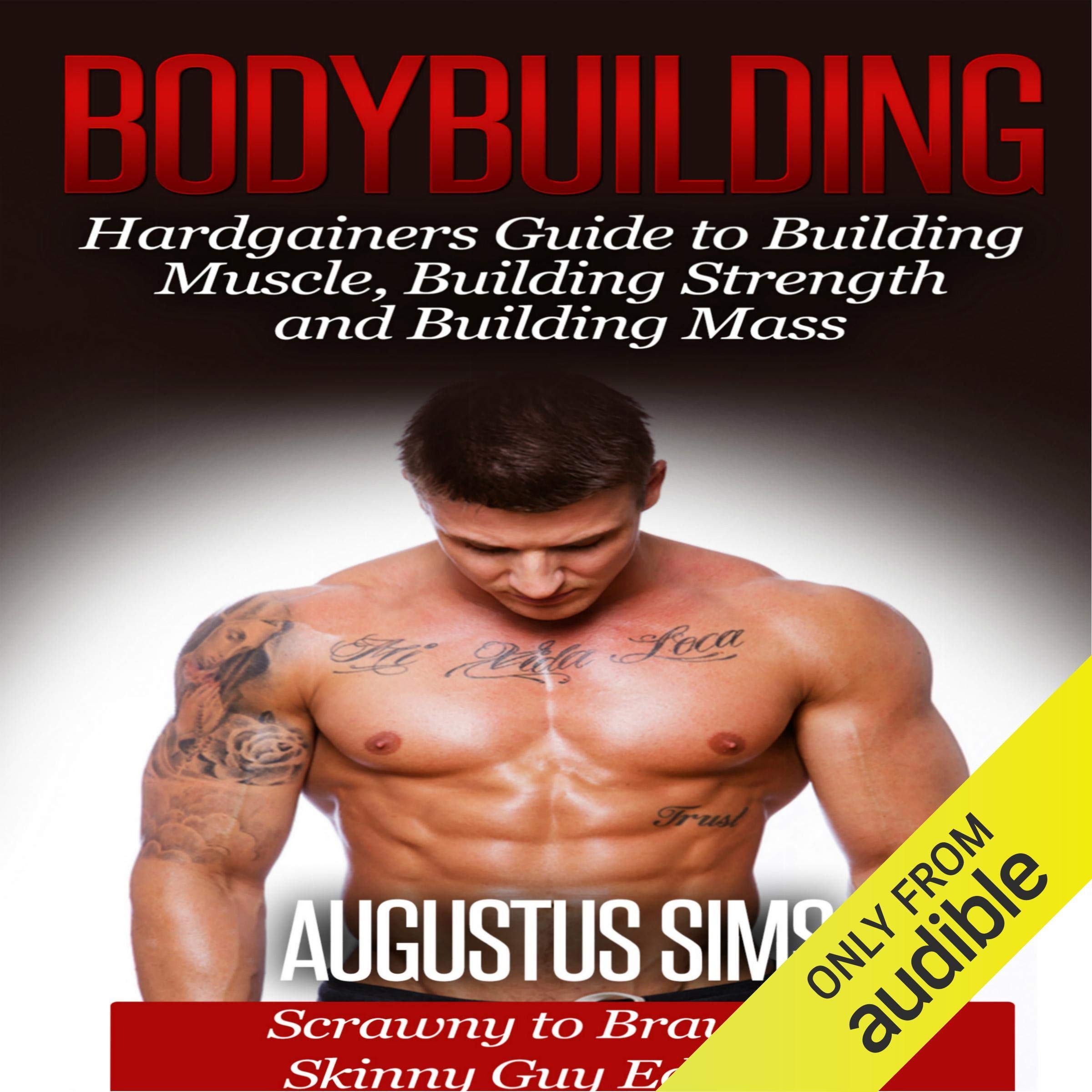 Cover art for Bodybuilding: Hardgainers Guide to Building Muscle, Building Strength and Building Mass - Scrawny to Brawny Skinny Guys Edition (BONUS Bodybuilding Workout, Bodybuilding Diet, Bodybuilding Cookbook)