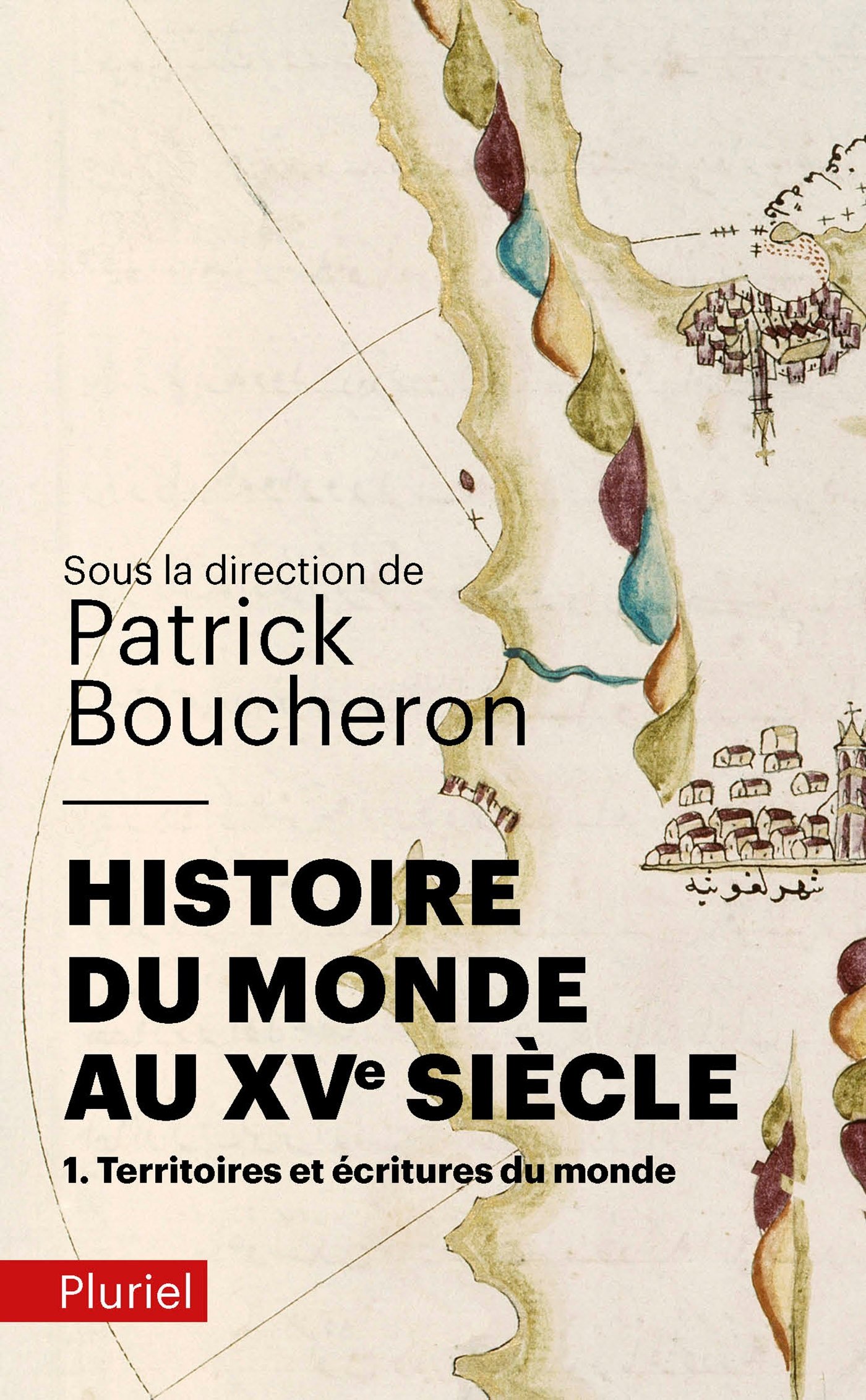 Histoire du monde au XVe siècle, tome 1: Territoires et écritures du monde (Pluriel)
