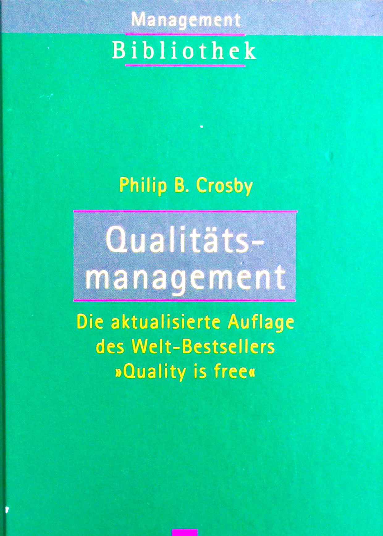Qualitätsmanagement: Die aktualisierte Auflage des Welt-Bestsellers "Quality is free"