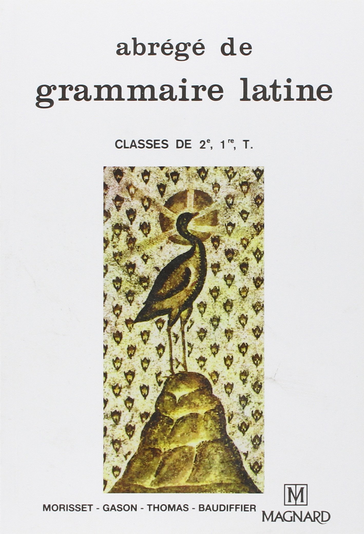 Abrégé de grammaire latine 2de, 1re et terminale