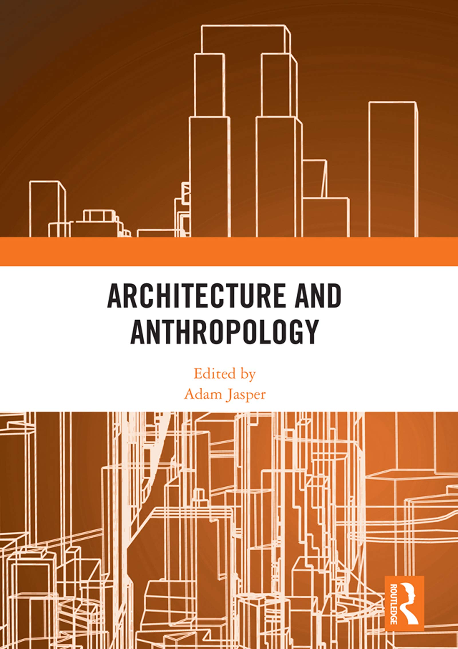 Architecture and Anthropology English Edition pour décoder l'impact du bâti