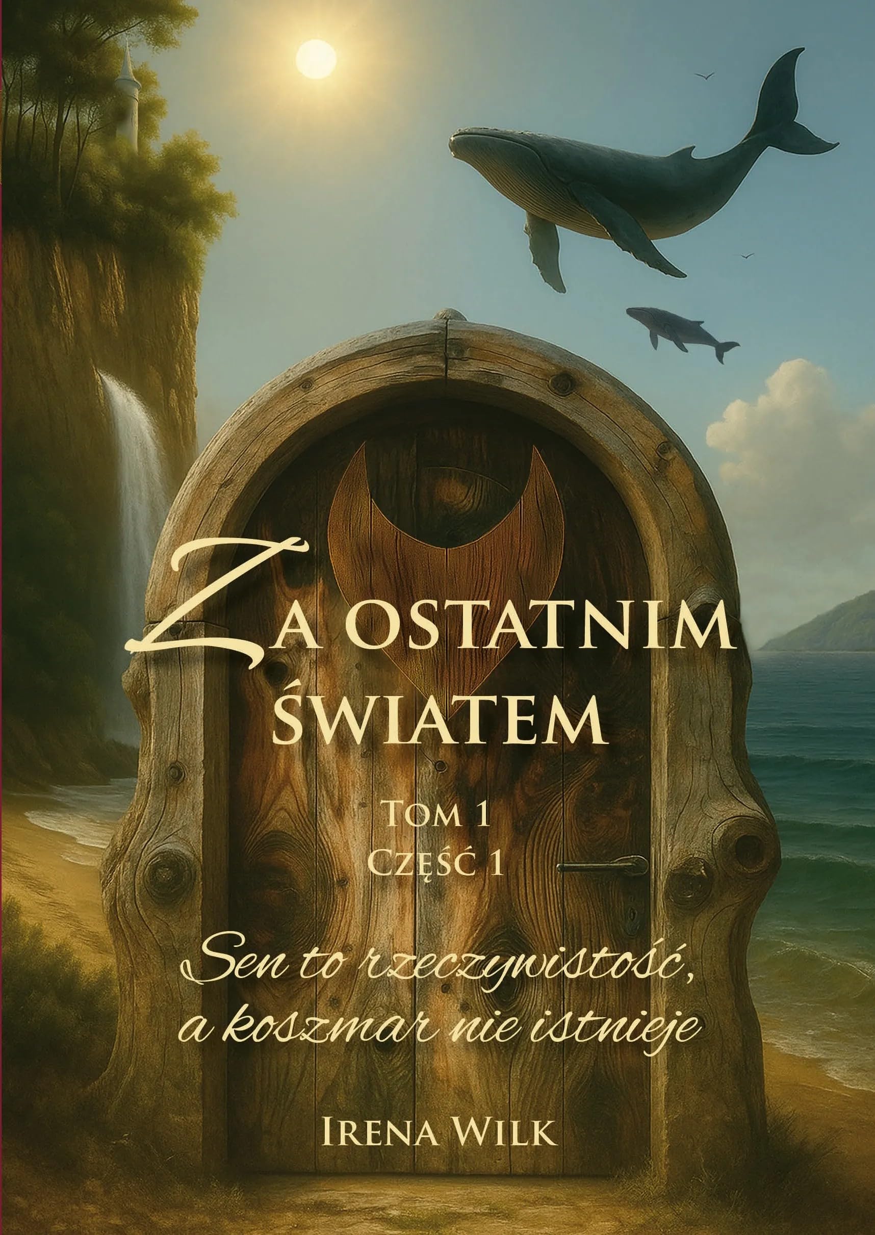 Za ostatnim światem (1) (Za ostatnim światem. Tom 1. Część 1. Sen to rzeczywistość, a koszmar nie istnieje)