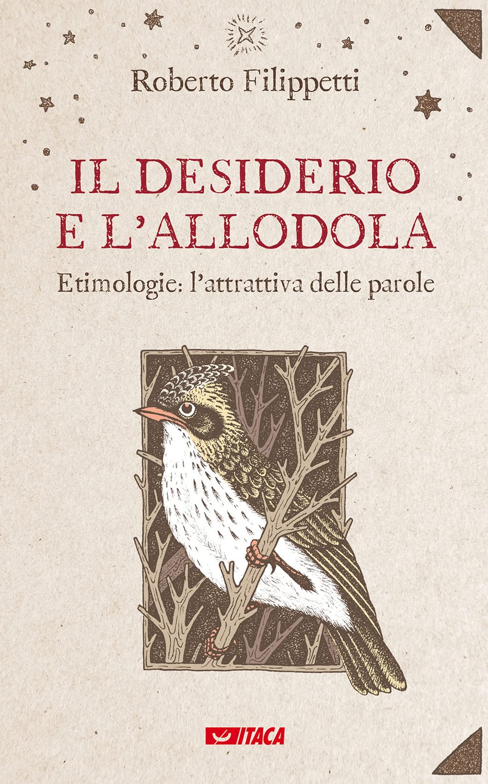 Il Desiderio E L'allodola. Etimologie: L'attrattiva Delle Parole - 4