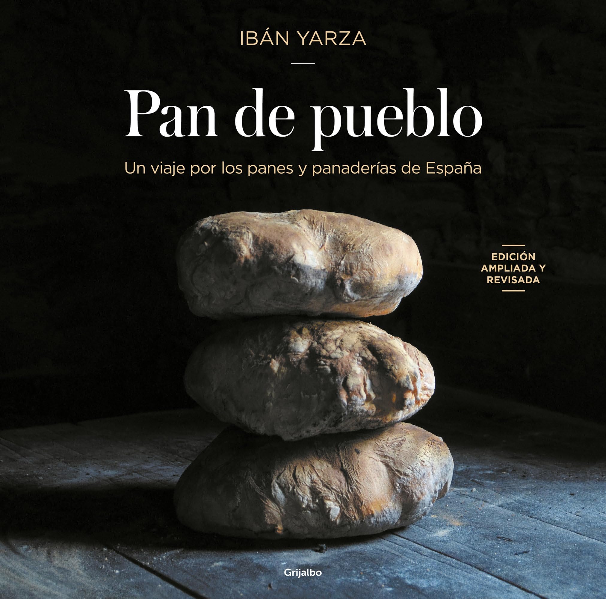 Pan de Pueblo: Un Viaje Por Los Panes Y Panaderías de España (Edición Premium) / Town Bread (Premium Edition) (Cocina de autor)