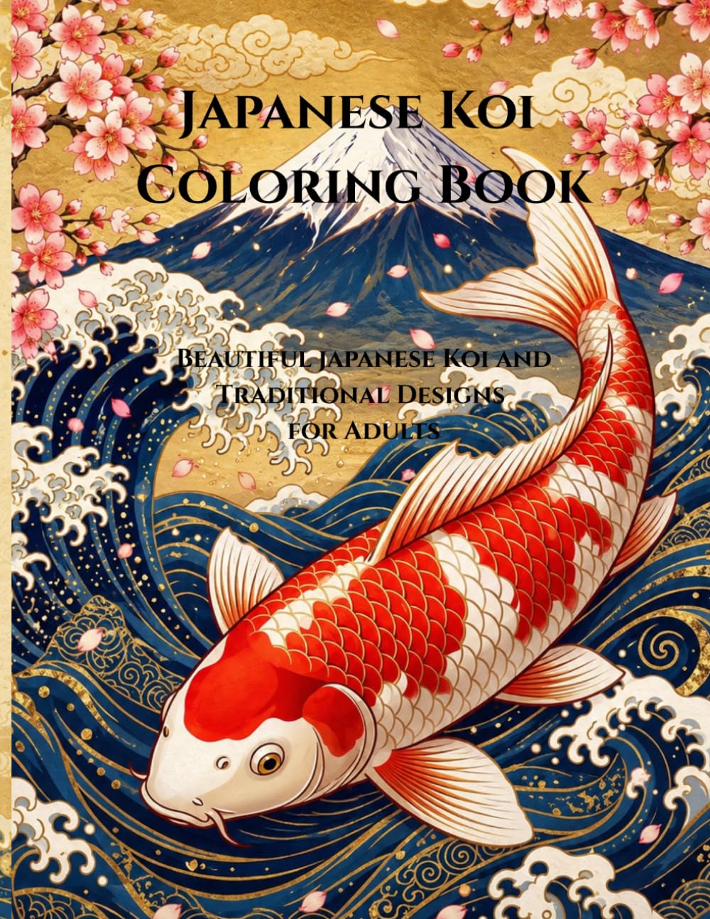 JAPANESE KOI COLORING BOOK: Beautiful Japanese Koi and Traditional Designs for Adults