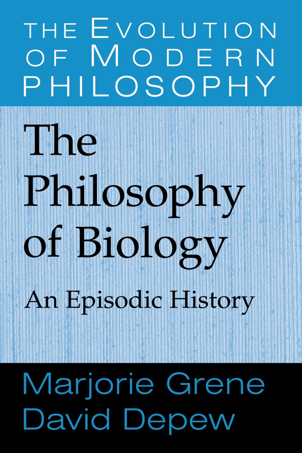 The Philosophy of Biology: An Episodic History (The Evolution of Modern Philosophy)