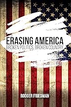 Erasing America: Broken Politics, Broken Country