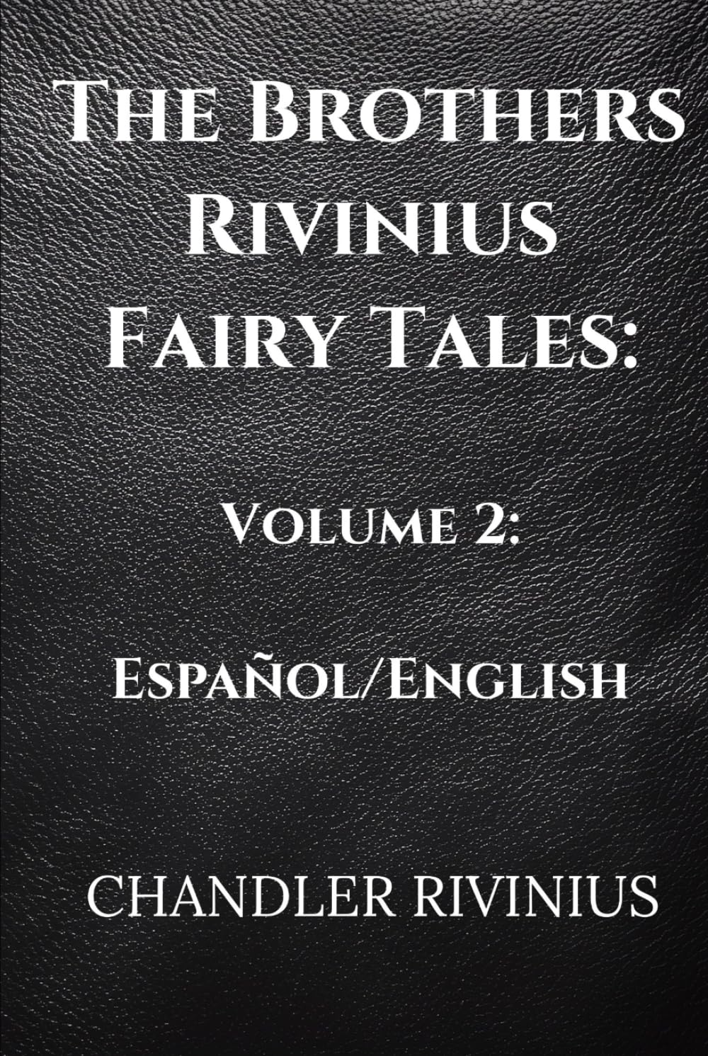 The Brothers Rivinius Fairy Tales: Volume 2: Español/English (The Brothers Rivinius Fairy Tales: Español Edition)