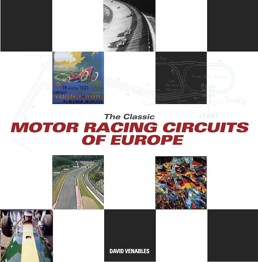 The Classic Motor Racing Circuits of Europe: Venables, David