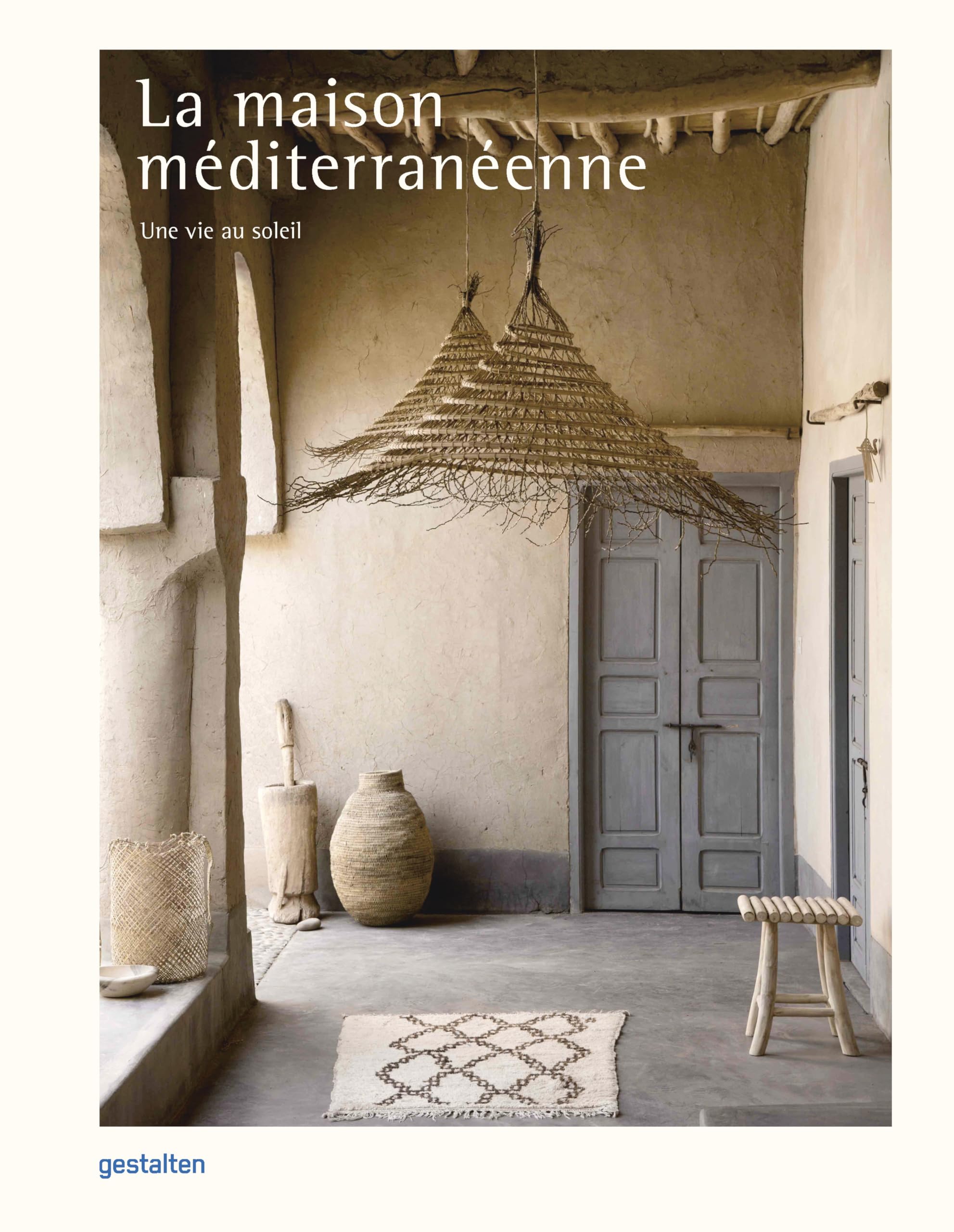 La Maison Méditerranéenne: Une Vie Au Soleil