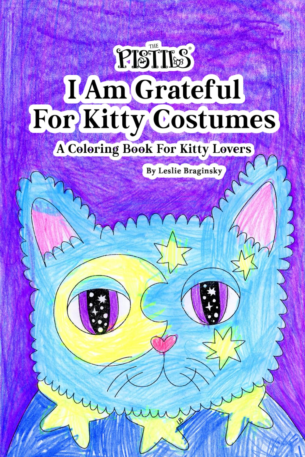 The Pistils - I Am Grateful for Kitty Costumes: A Coloring Book For Kitty Lovers