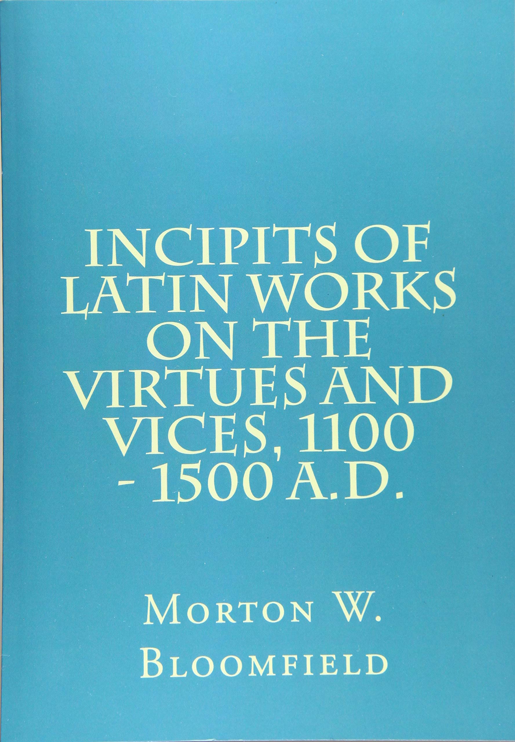 Incipits of Latin Works on the Virtues and Vices,