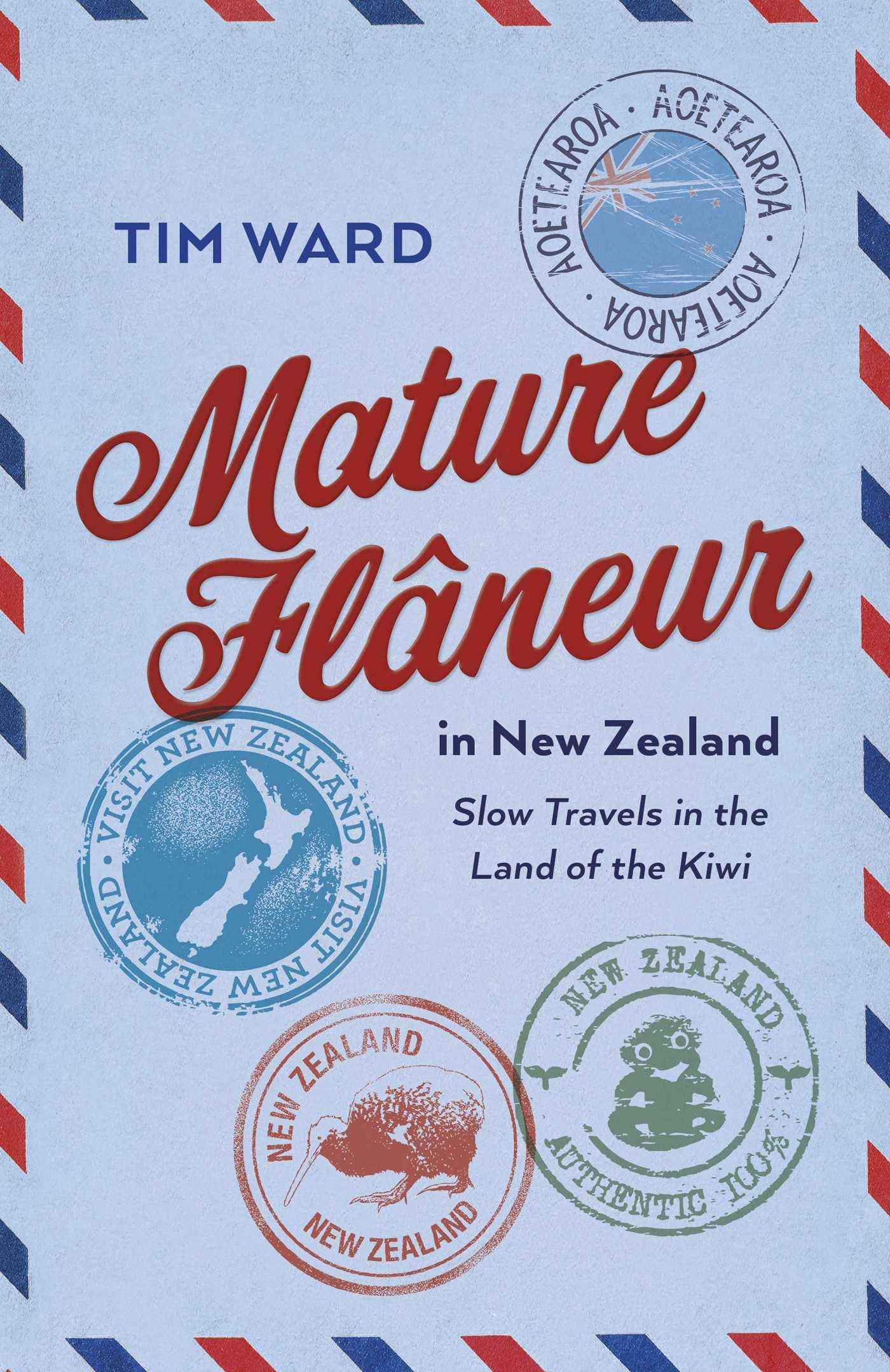 Mature Flâneur in New Zealand: Slow Travels in the Land of the Kiwi