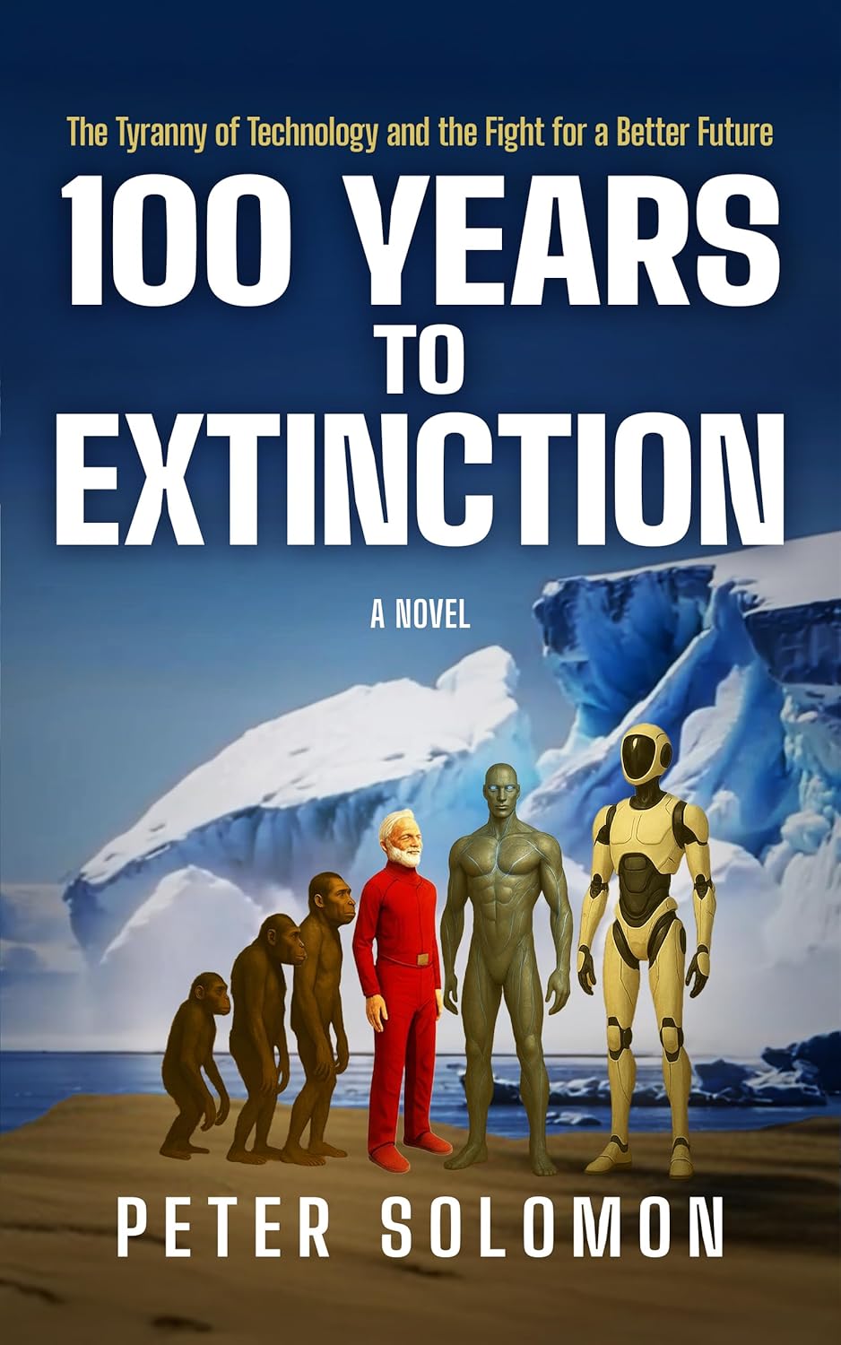 100 YEARS TO EXTINCTION: The Tyranny of Technology and the Fight for a Better Future