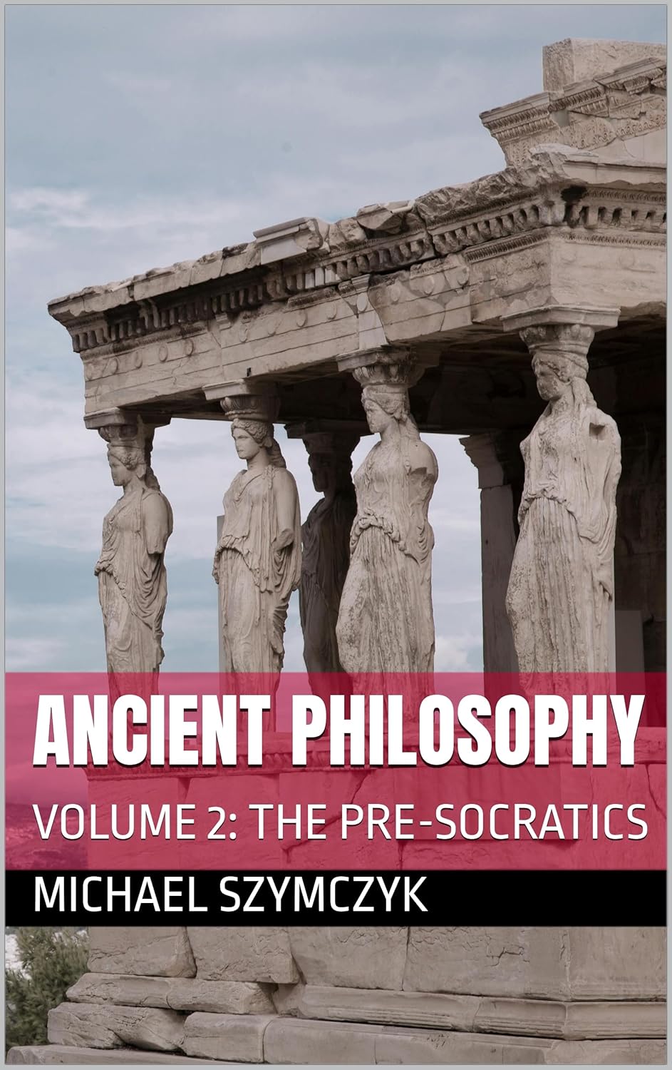 Ancient Philosophy: Volume 2: The Pre-Socratics      Kindle Edition