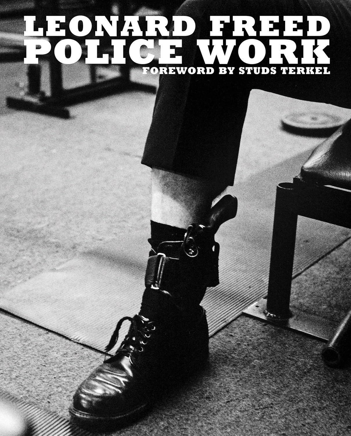 Leonard Freed: Police Work (Hardback Book)