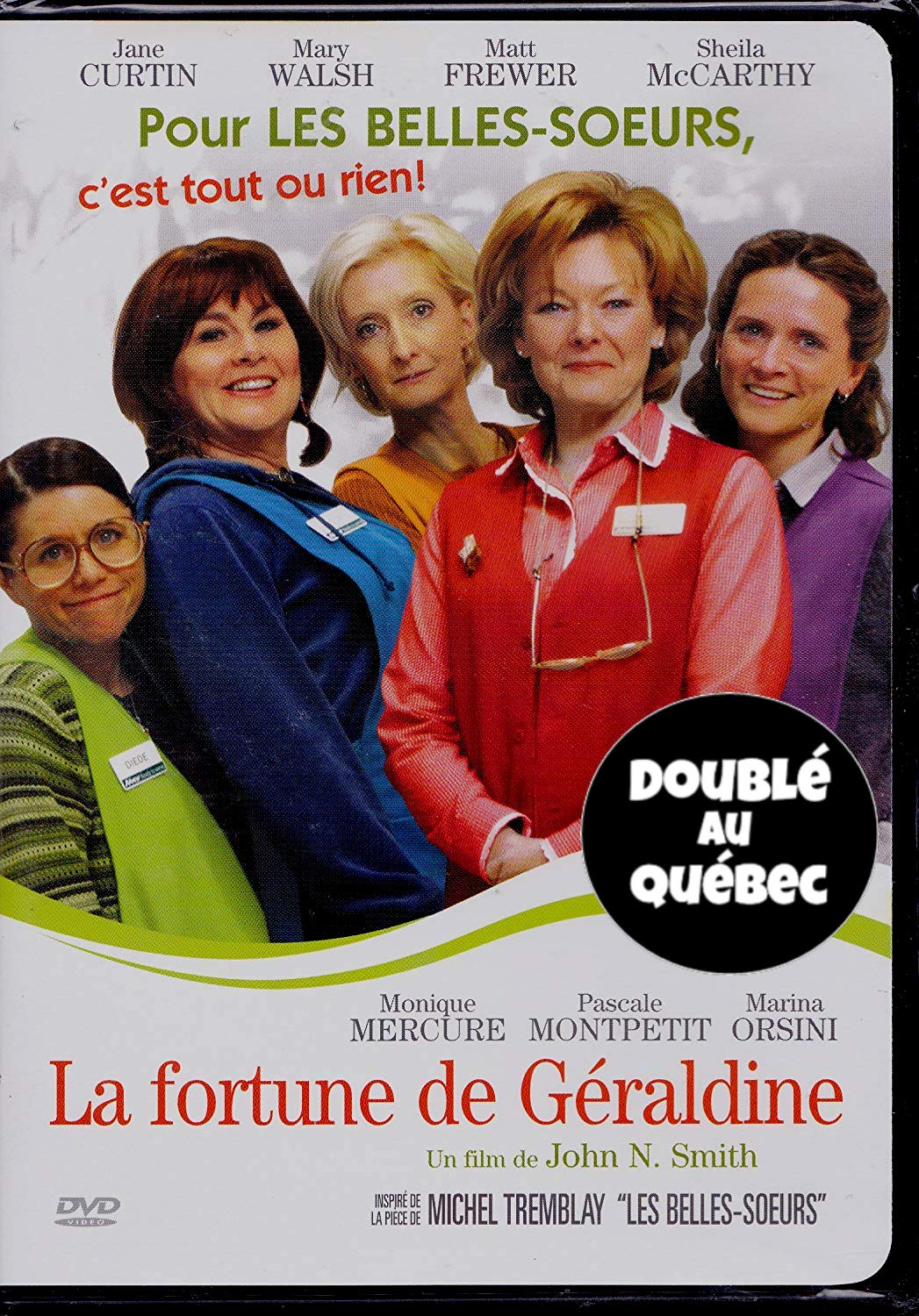 La Fortune de Géraldine (English/French) 2004 (Cover French) Inspiré de la Piece de Michel Tremblay: Les Belles-Sœurs (Widescreen) Doublé au Québec [DVD]