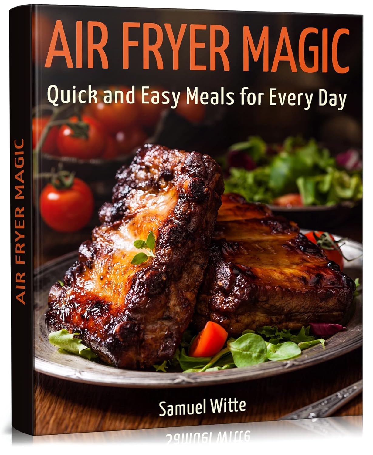 Air Fryer Magic: Quick and Easy Meals for Every Day Air Fryer Magic: Quick and Easy Meals for Every Day