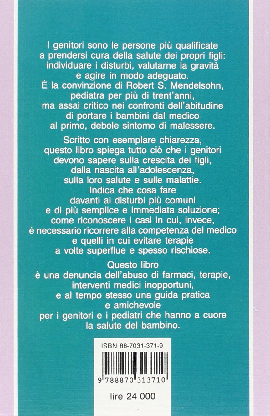 Bambini sani senza medicinali. Guida ai disturbi del bambino per difenderlo dall'abuso di farmaci e stabilire quando necessario ricorrere al medico