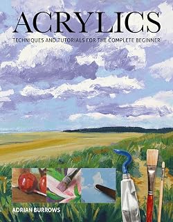 Acrylics: Techniques and Tutorials for the Complete Beginner (Art Techniques)