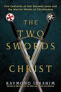 The Two Swords of Christ by Raymond Ibrahim: Warrior Monks' Epic Defense Against Islam in Crusades History