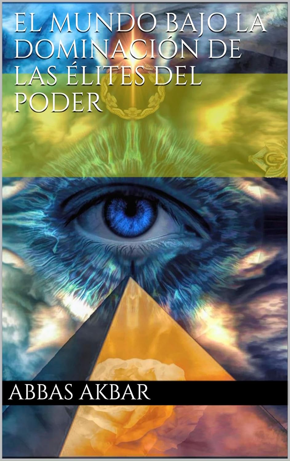 EL MUNDO BAJO LA DOMINACIÓN DE LAS ÉLITES DEL PODER (Spanish Edition)      Kindle Edition