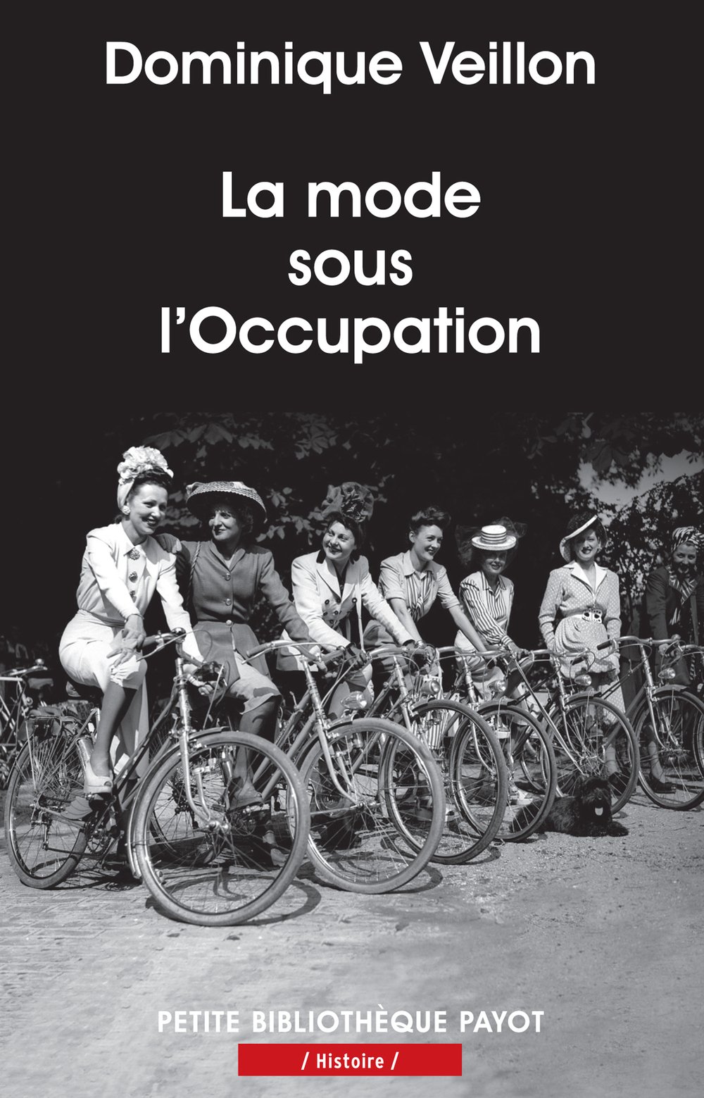 LA MODE SOUS L'OCCUPATION - PBP N°988 (PETITE BIBLIOTHEQUE PAYOT): Débrouillardise et coquetterie dans la France en guerre, 1940-1945