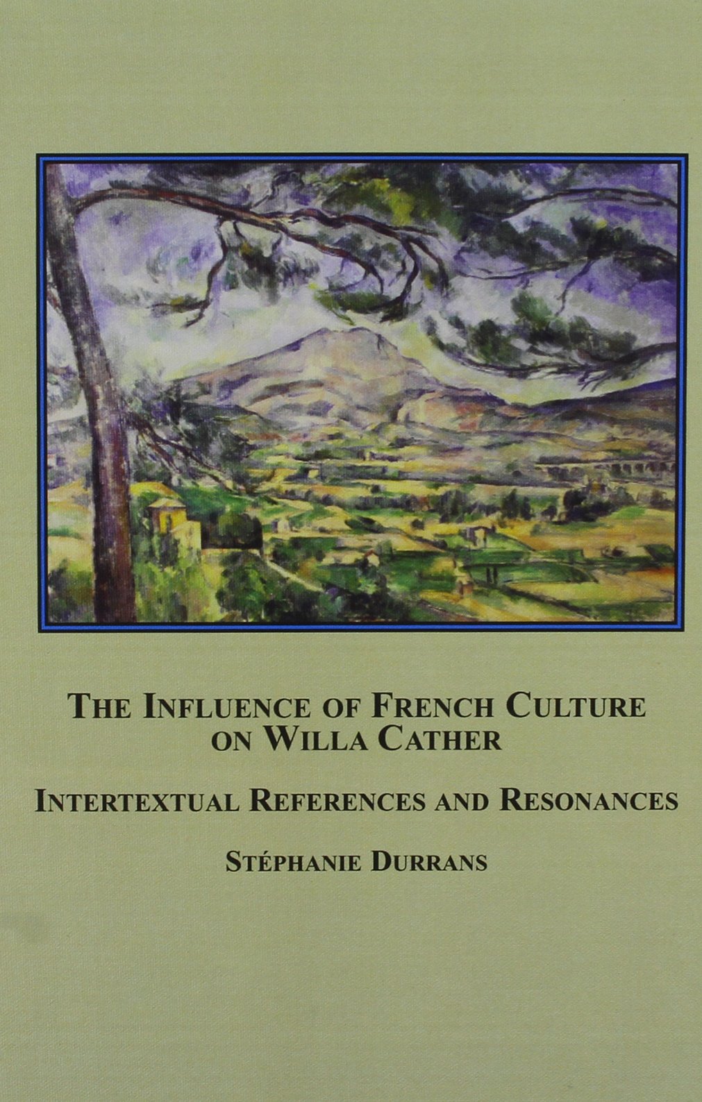 Buy The Influence of French Culture on Willa Cather: Intertextual References and Resonances — BookShops.in