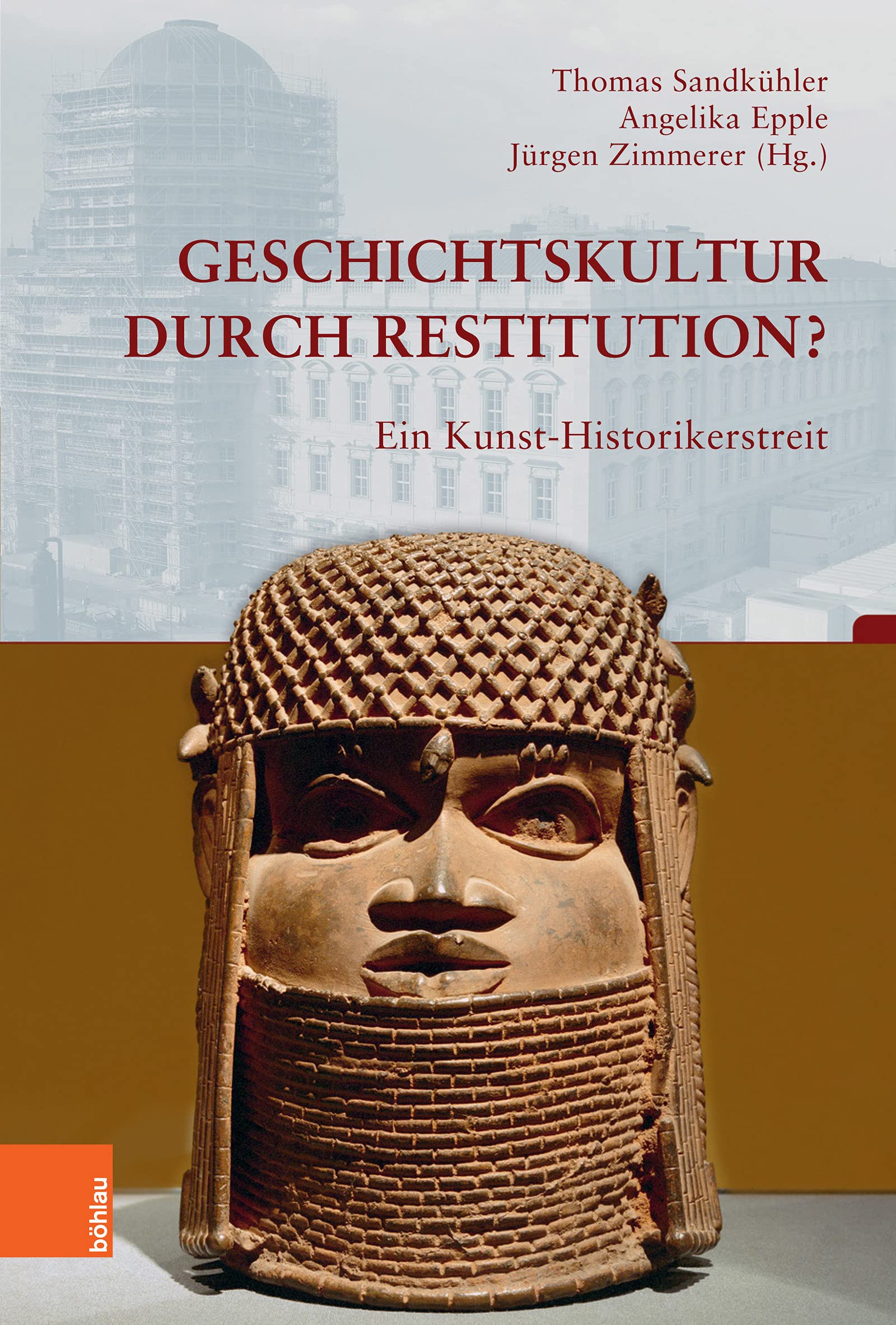 Geschichtskultur durch Restitution?: Ein Kunst-Historikerstreit (Beiträge zur Geschichtskultur 40)