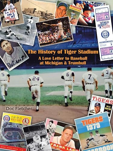 The History of Tiger Stadium: A Love Letter to Baseball