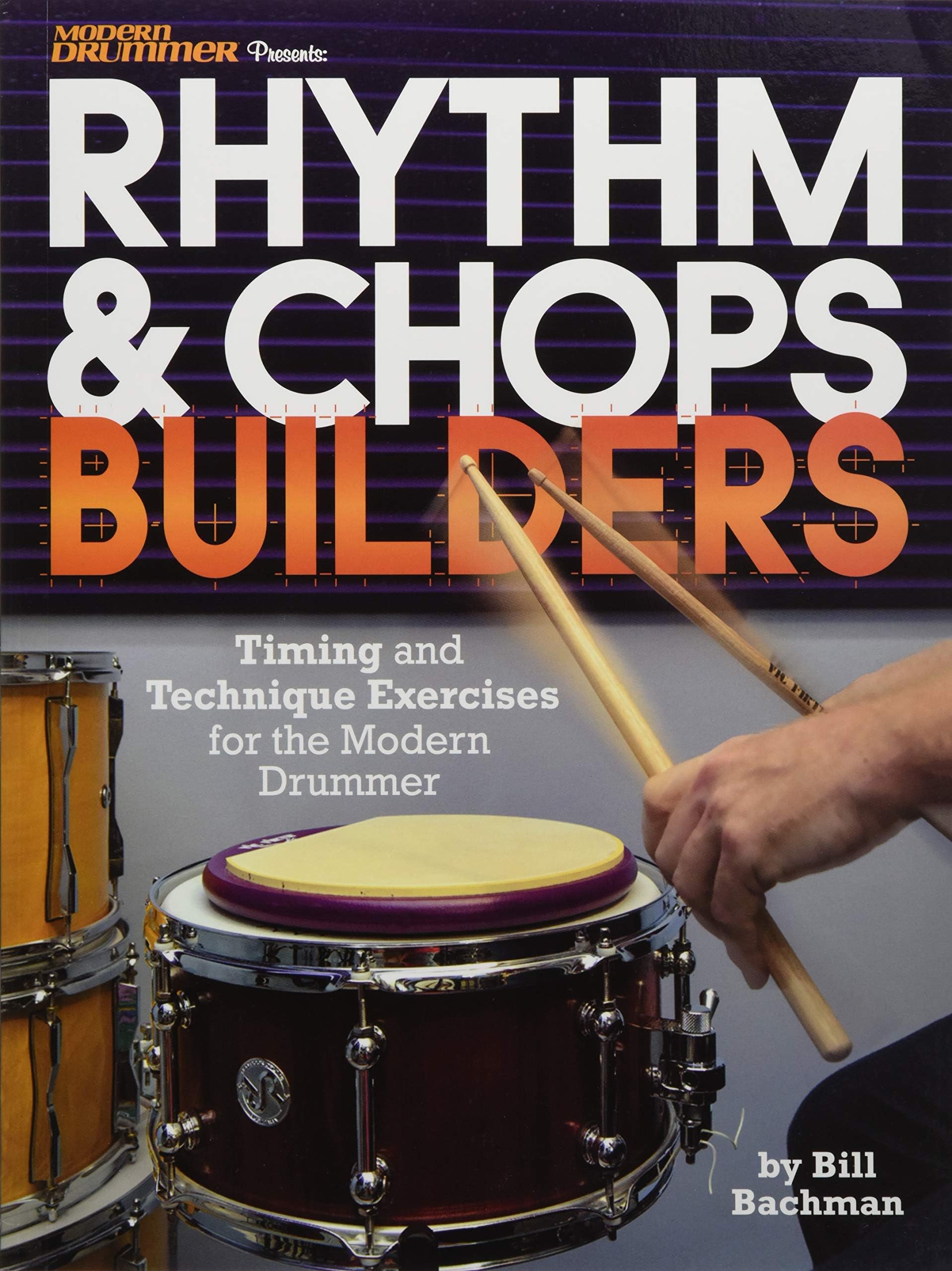 Modern Drummer Presents Rhythm & Chops Builders: Timing and Technique Exercises for the Modern Drummer