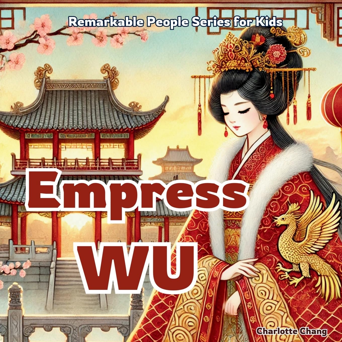 Empress Wu: China’s Only Woman Emperor (Remarkable People Series for Kids)