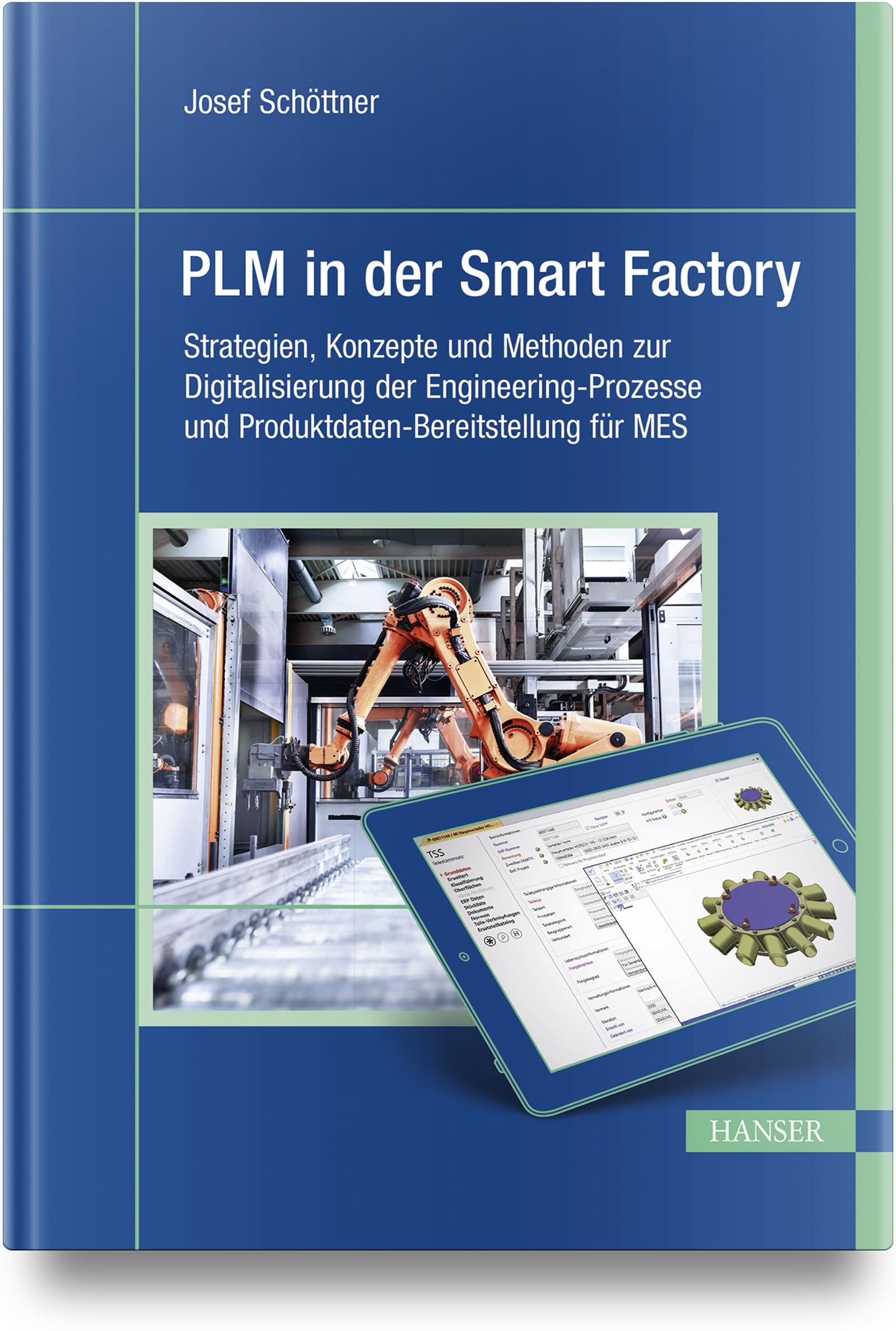 PLM in der Smart Factory: Strategien, Konzepte und Methoden zur Digitalisierung der Engineering-Prozesse und Produktdaten-Bereitstellung für MES