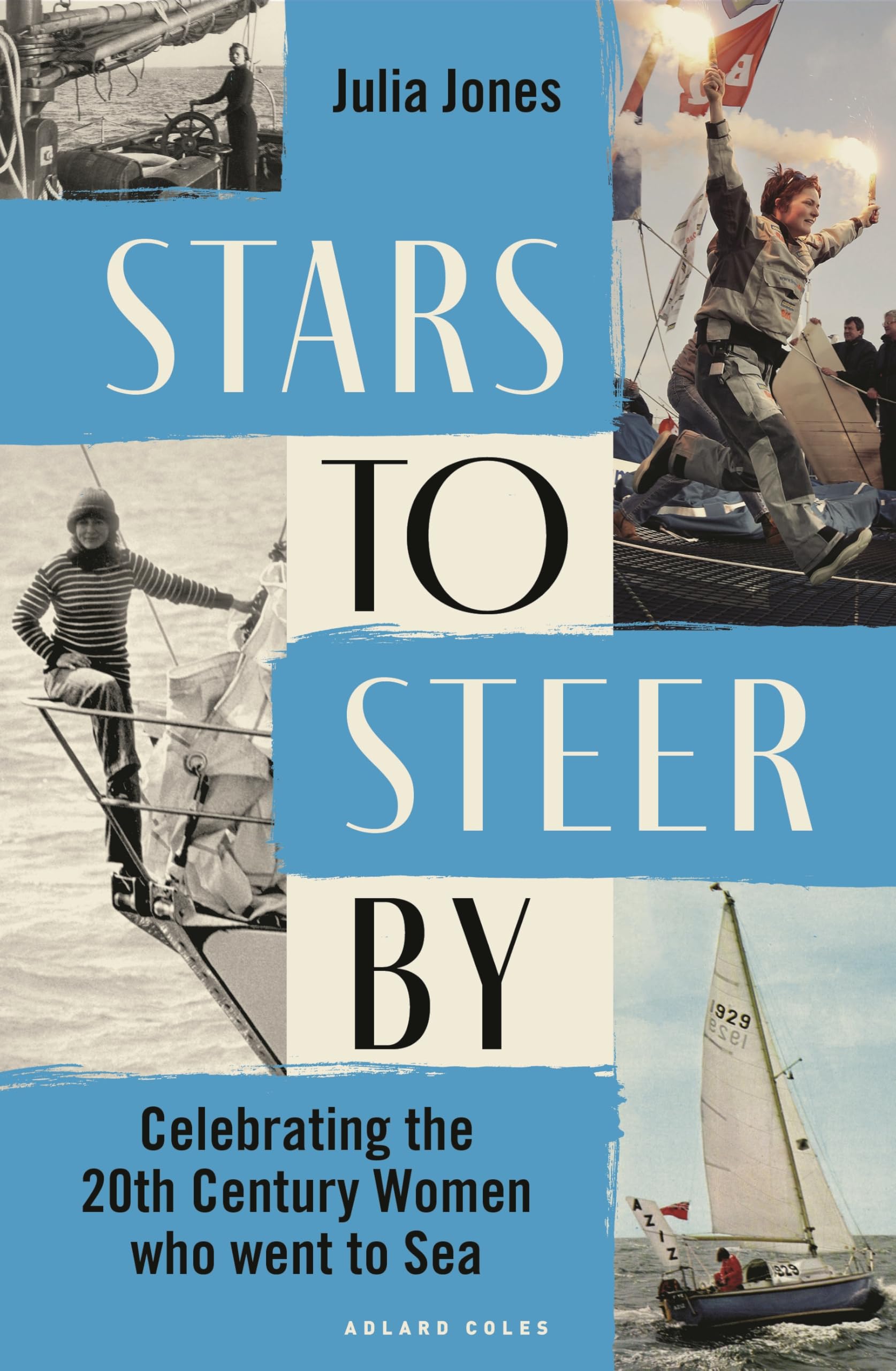 Stars to Steer By: Celebrating the 20th century women who went to sea