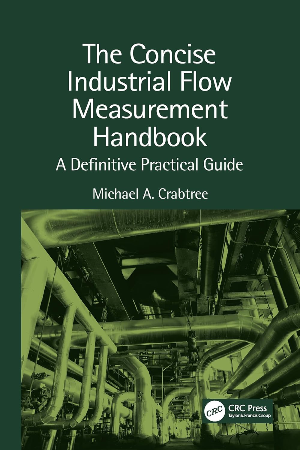 Concise Industrial Flow Measurement Handbook Crabtree, Michael A