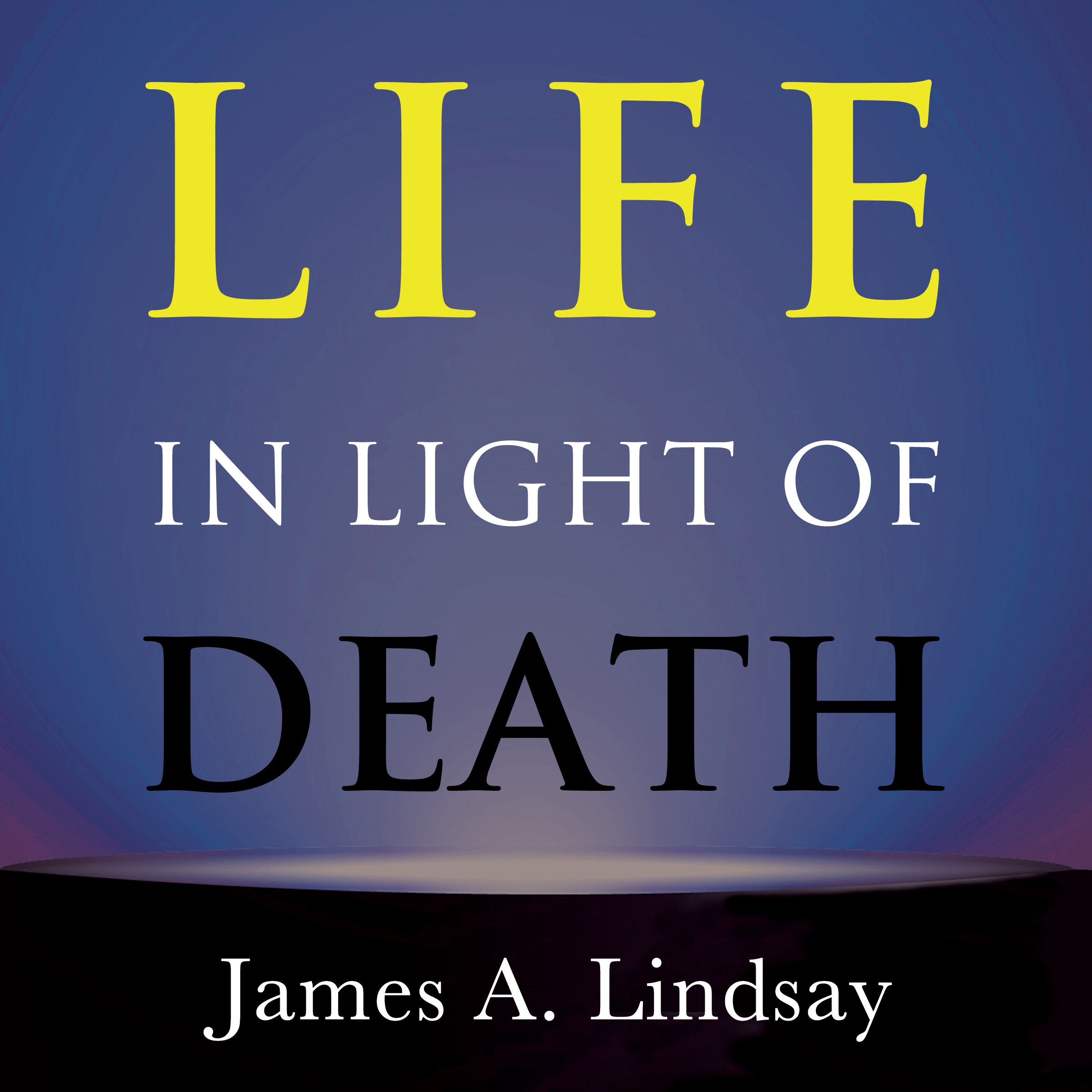 Life in Light of Death