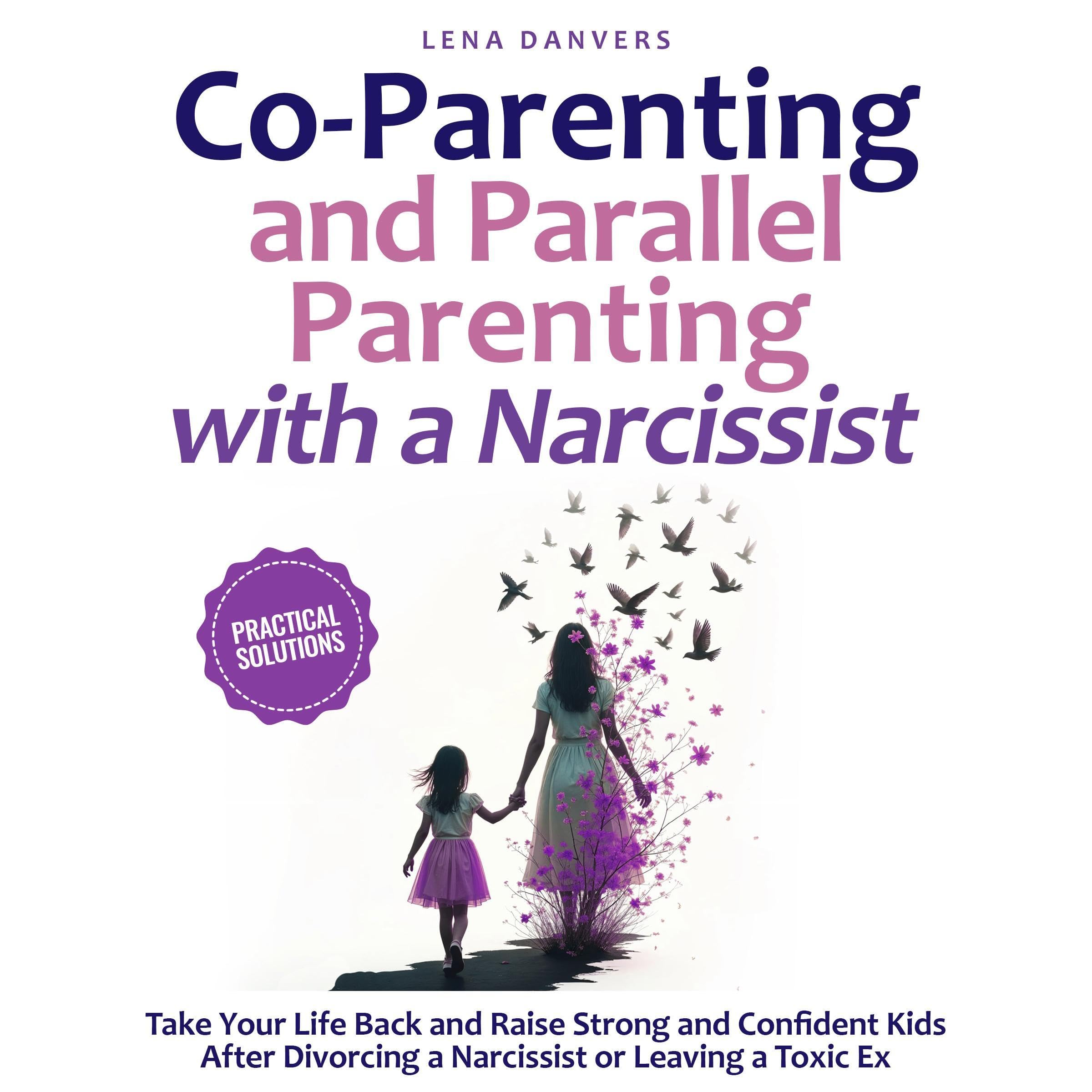 Co-Parenting and Parallel Parenting with a Narcissist: Practical Solutions