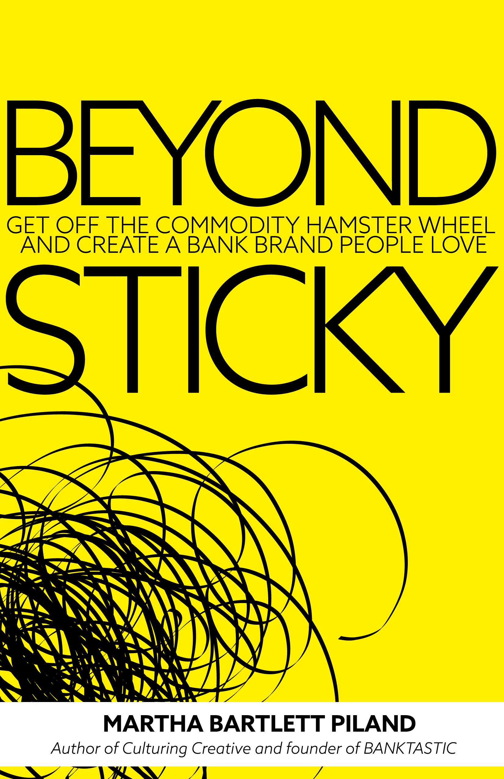 Beyond Sticky: Get Off the Commodity Hamster Wheel and Create a B